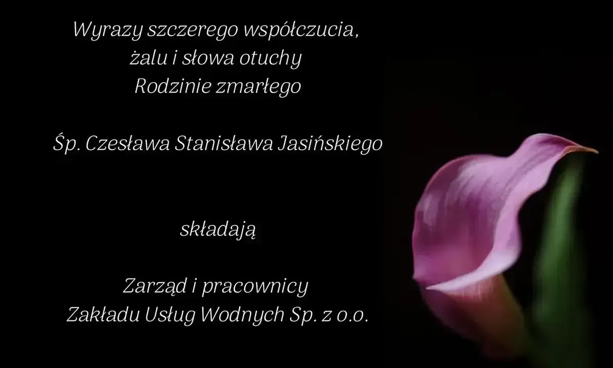 Wyrazy współczucia dla rodziny zmarłego Śp. Czesława Stanisława Jasińskiego. Jak napisać kondolencje? Zarząd i pracownicy Zakładu Usług Wodnych Sp. z o.o. składają.