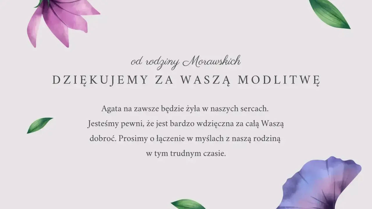 Podziękowania od rodziny Morawskich za modlitwę. "Agata na zawsze będzie żyła w naszych sercach." Piękne kondolencje przykłady.