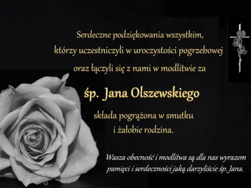 Czarno-biała róża i krzyż z kwiatem. Podziękowania dla uczestników pogrzebu śp. Jana Olszewskiego. Rodzina dziękuje za pamięć i serdeczność, wyrażając brak potrzeby nieskładania kondolencji.