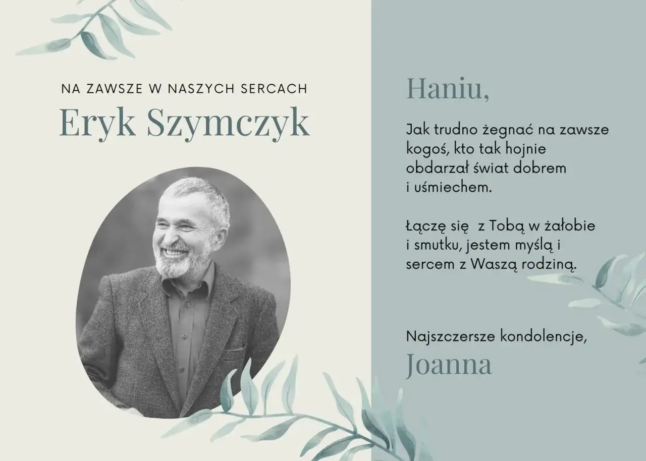Haniu, jak trudno żegnać na zawsze kogoś, kto tak hojnie obdarzał świat dobrem i uśmiechem. Łączę się z Tobą w żałobie i smutku, jestem myślą i sercem z Waszą rodziną. Najszczersze kondolencje, Joanna.